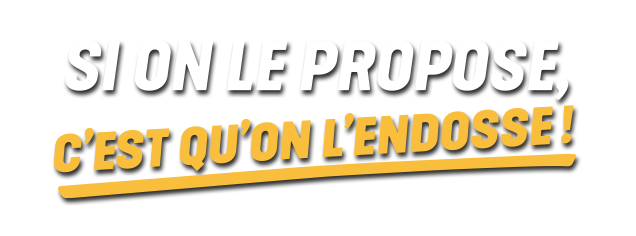Si on le propose, c'est qu'on l'endosse!