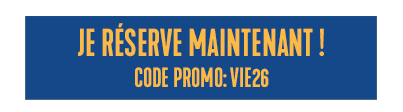 Réservez en ligne maintenant, code promo : VIE26